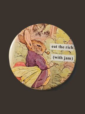 10/$25 Peter Rabbit "eat the rich" Handmade Upcycled 2.25" Pinback Button